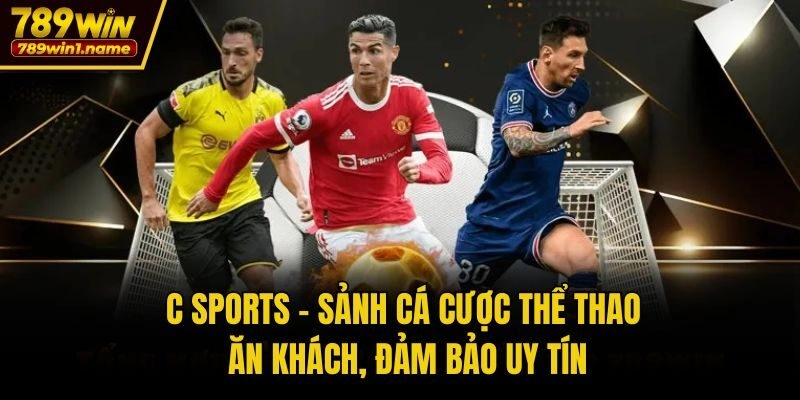 C Sports - Sảnh Cá Cược Thể Thao Ăn Khách, Đảm Bảo Uy Tín