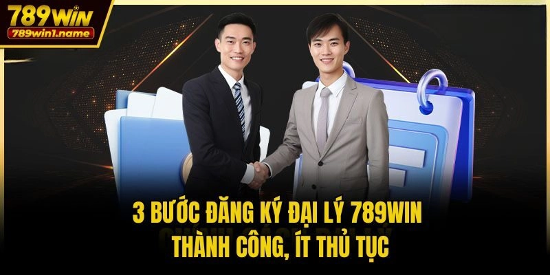 3 bước đăng ký đại lý 789win thành công, ít thủ tục