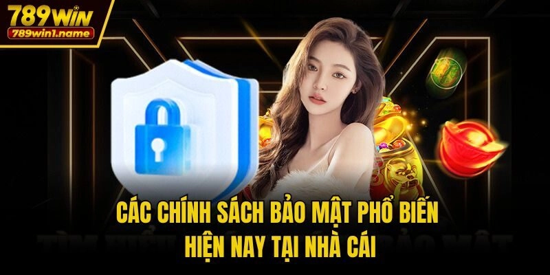 Các chính sách bảo mật phổ biến hiện nay tại nhà cái