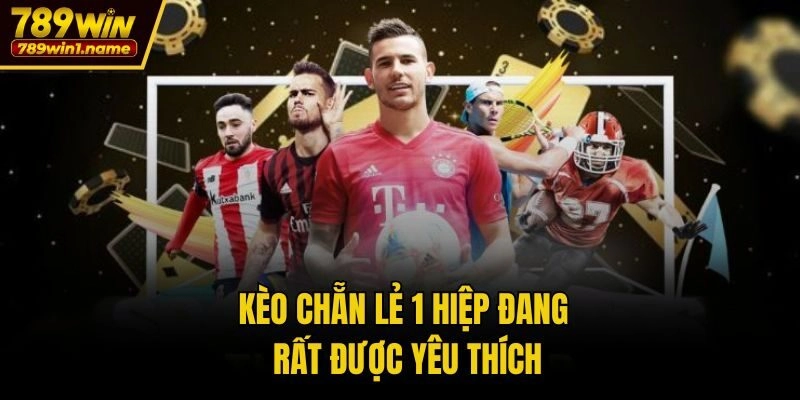 Kèo chẵn lẻ 1 hiệp đang rất được yêu thích