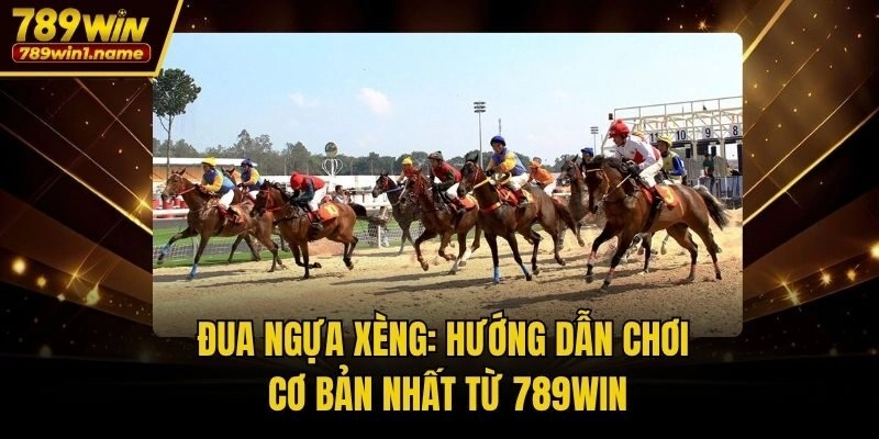 Đua Ngựa Xèng: Hướng Dẫn Chơi Cơ Bản Nhất Từ 789win