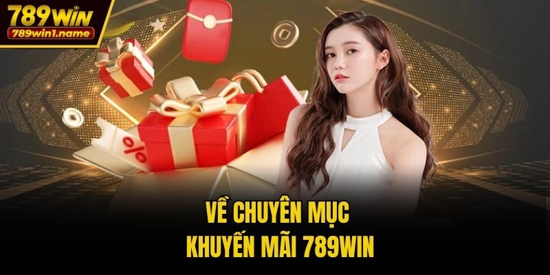 Về chuyên mục khuyến mãi 789win