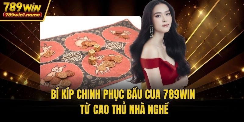Bí kíp chinh phục Bầu Cua 789win từ cao thủ nhà nghề