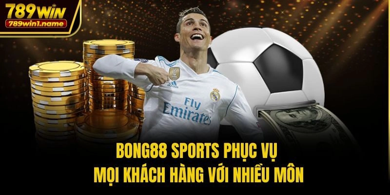 Bong88 Sports phục vụ mọi khách hàng với nhiều môn