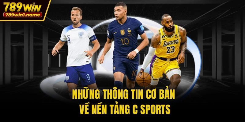 Những thông tin cơ bản về nền tảng C Sports