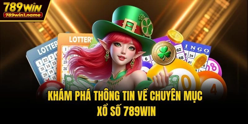 Khám phá thông tin về chuyên mục xổ số 789win