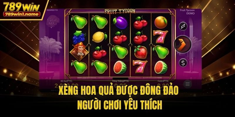 Xèng hoa quả được đông đảo người chơi yêu thích